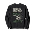 Bruh Life Is About Goals And Sweatshirt - Streetwear Style Men Women