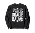 Im Hockey Goalie Dad Ice Hockey Sweatshirt - Custom Art Print Unisex