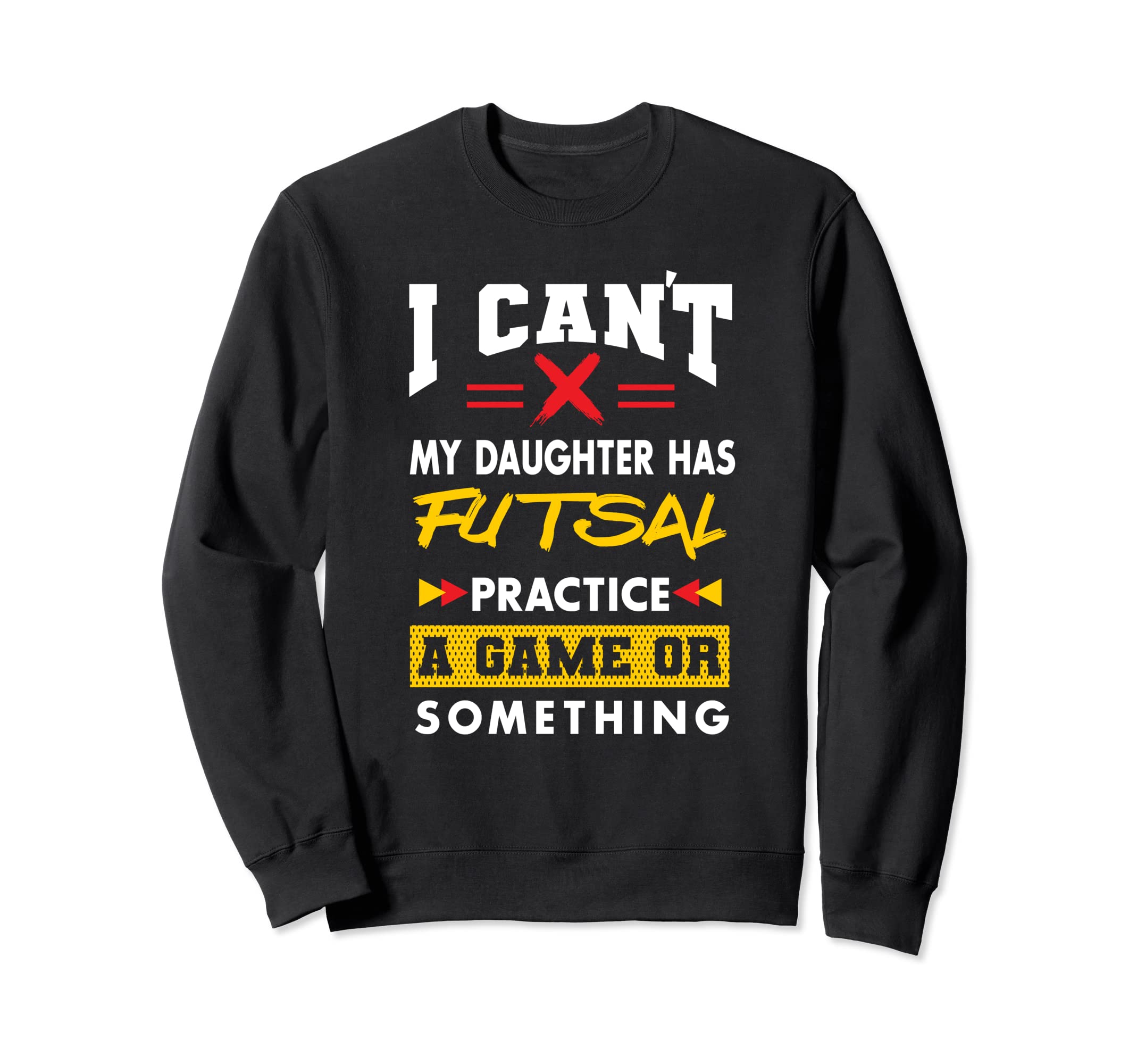 Daughter Has Futsal Practice Funny Sweatshirt - Aesthetic Graphic Unisex