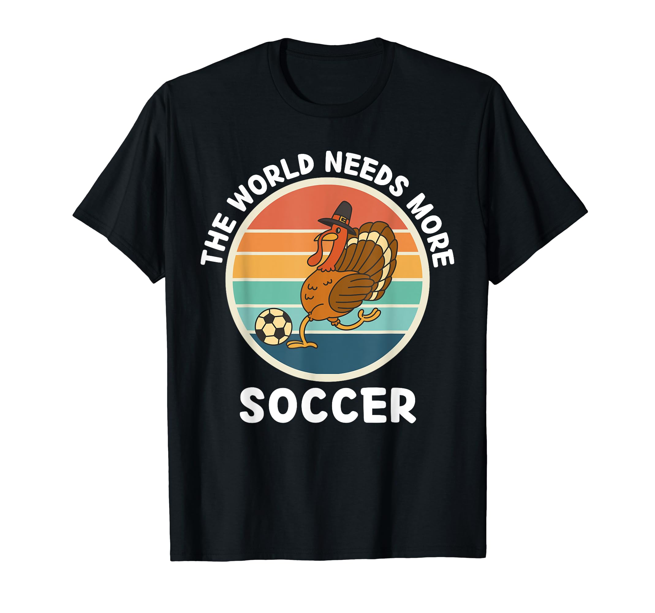 Turkey Bird World Needs More Soccer T-Shirt - Graphic Print for Adults