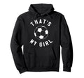Thats My Soccer Hoodie - Streetwear Style for Adults