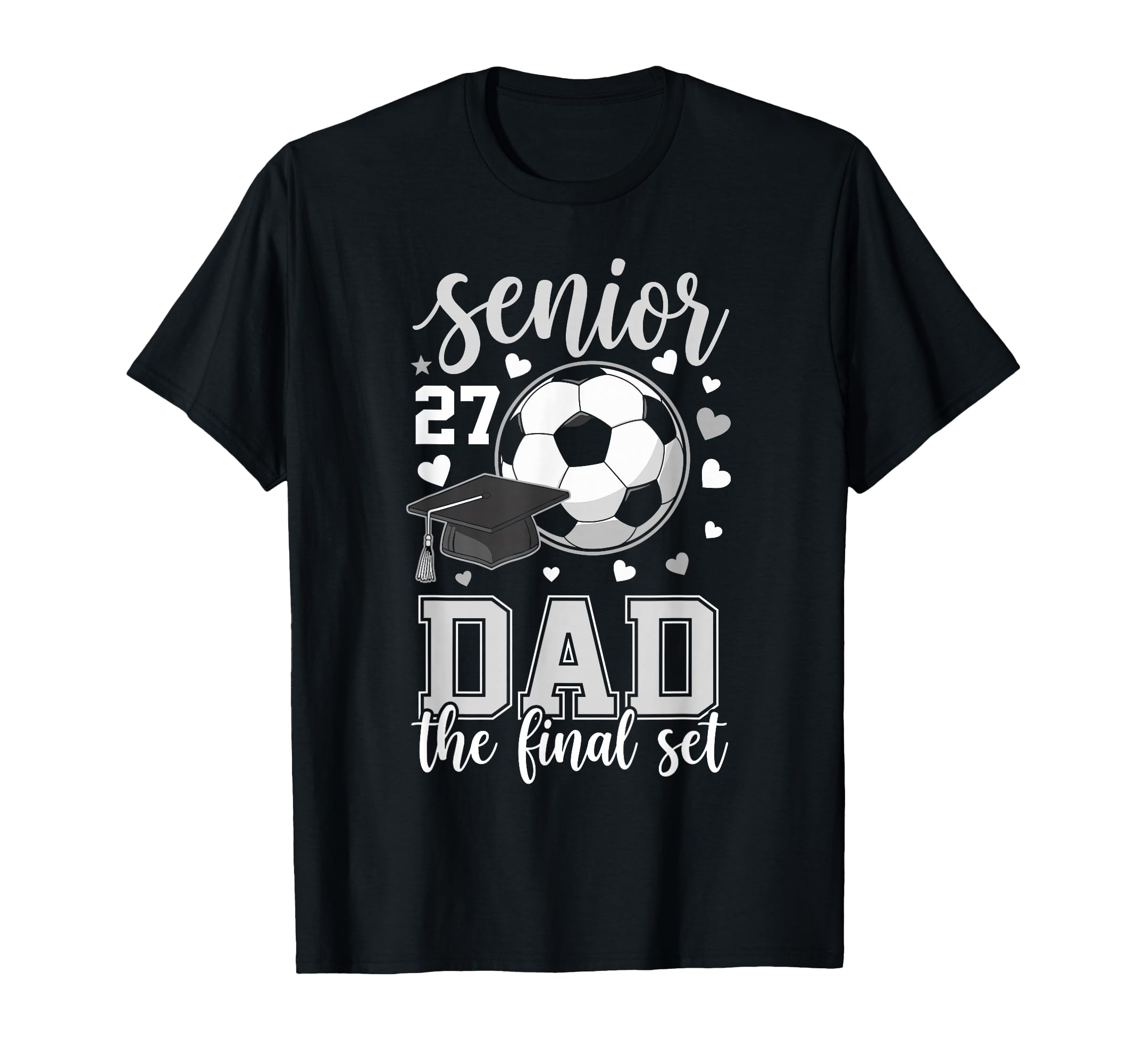 Soccer Senior 2027 Dad Final Set T-Shirt - Casual Everyday Wear Unisex