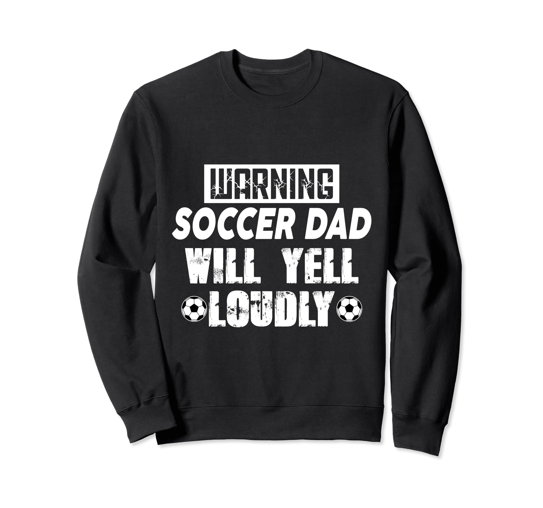 Warning Soccer Dad Will Yell Sweatshirt - Custom Art Print Men Women