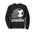 I Am Goalkeeper Funny Football Sweatshirt - Minimalist Print Men Women