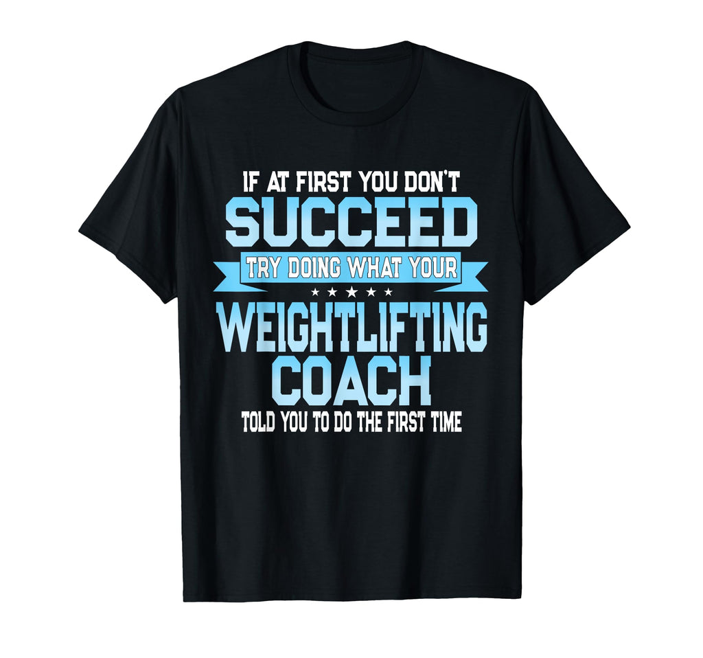 Fun Weight Lifting Coach Gift Funny T-Shirt - Custom Art Print Men Women
