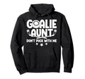 Hockey Goalie Aunt Funny Ice Hoodie - Casual Everyday Wear Men Women