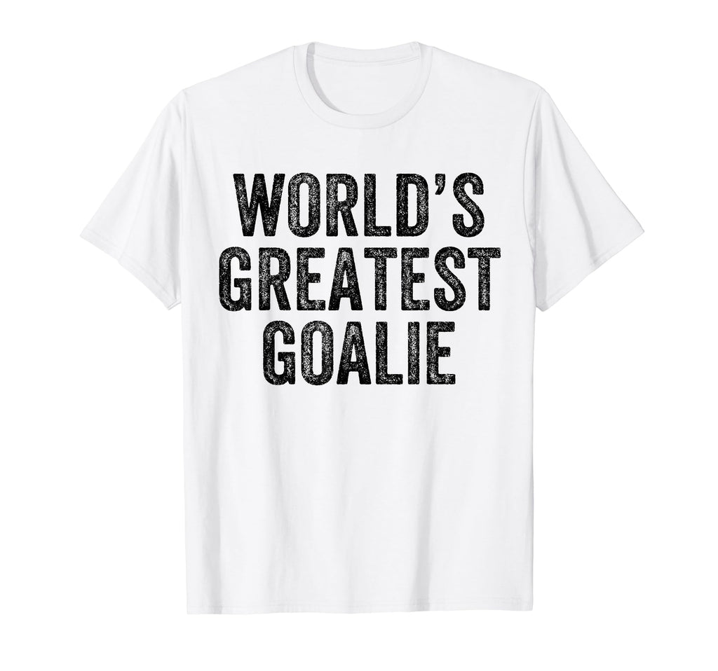 Worlds Greatest Goalie Funny T-Shirt - Custom Art Print Men Women