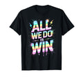 Lets Go All We Do Is Win Spirit Week T-Shirt - Novelty Apparel Unisex