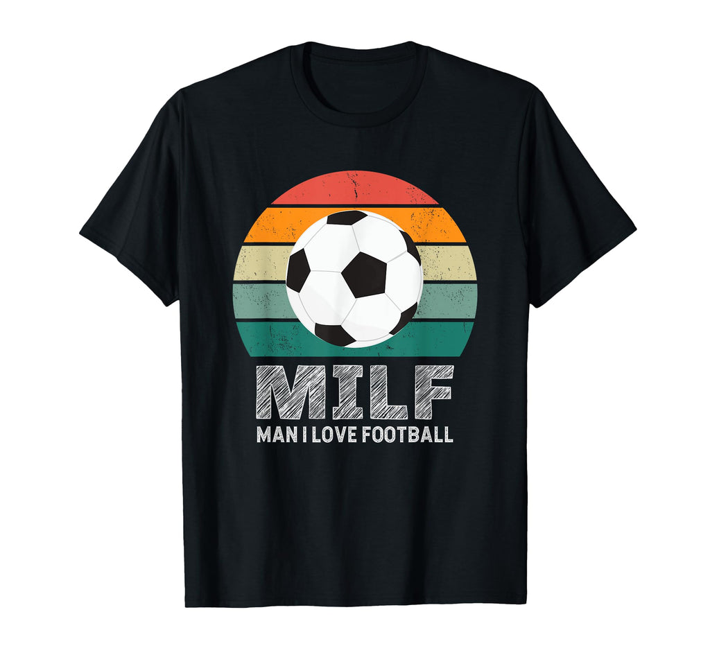 Milf I Love Football Funny Soccer T-Shirt - Fun Novelty Design Men Women