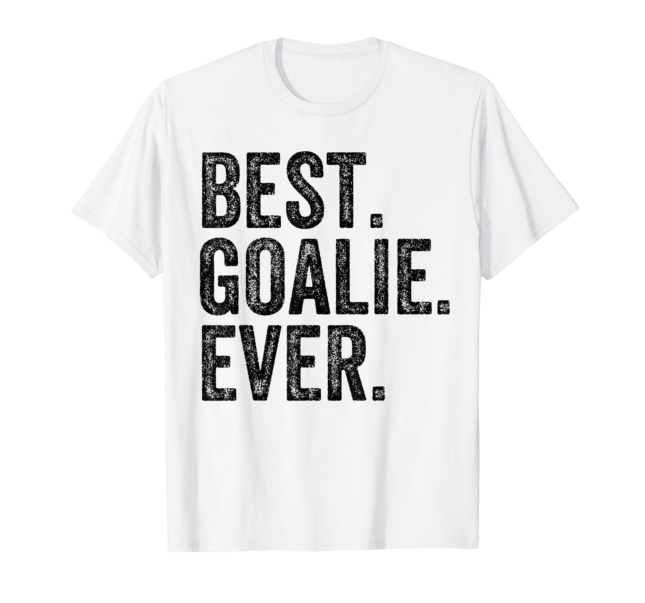 Funny Best Goalie Ever Gifts T-Shirt - Casual Everyday Wear Unisex