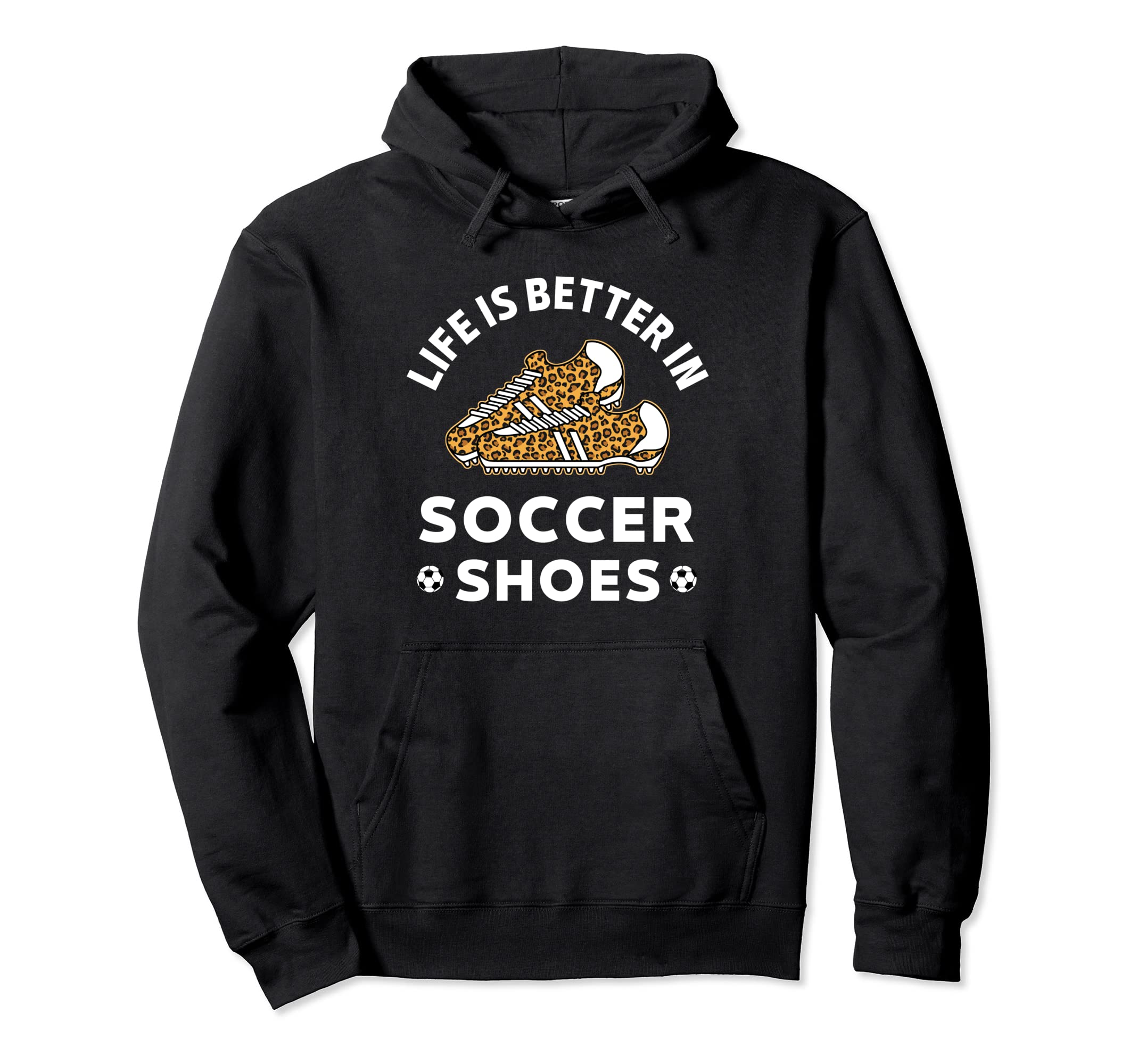 Life Is Better Soccer Shoes Teen Hoodie - Casual Everyday Wear for Adults