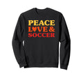 Soccer I Love Soccer And Soccer Sweatshirt - Unique Graphic Men Women