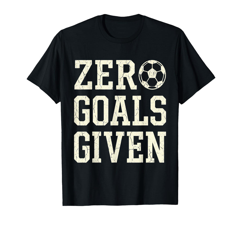 Zero Goals Given Soccer Goalkeeper T-Shirt - Novelty Apparel for Adults
