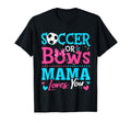 Soccer Or Bows Mama Loves You Gender T-Shirt - Streetwear Style Men Women