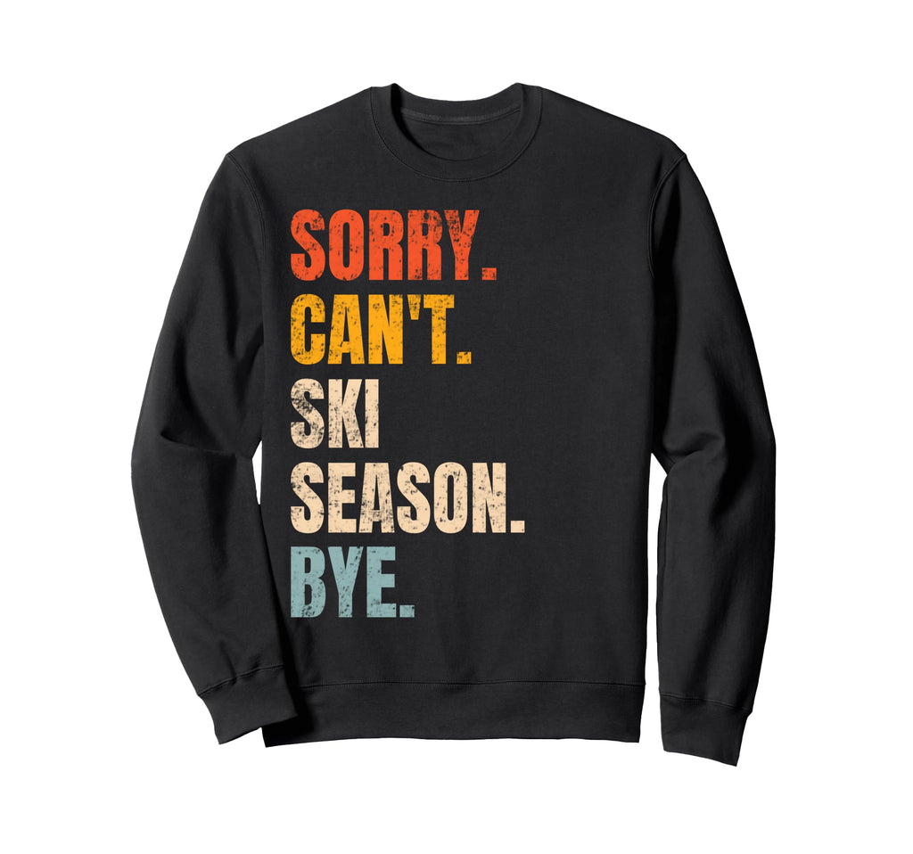 Sorry Cant Ski Season Bye Skiing Sweatshirt - Minimalist Print for Adults