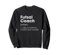 Futsal Coach Definition Funny Indoor Sweatshirt - Aesthetic Graphic Unisex