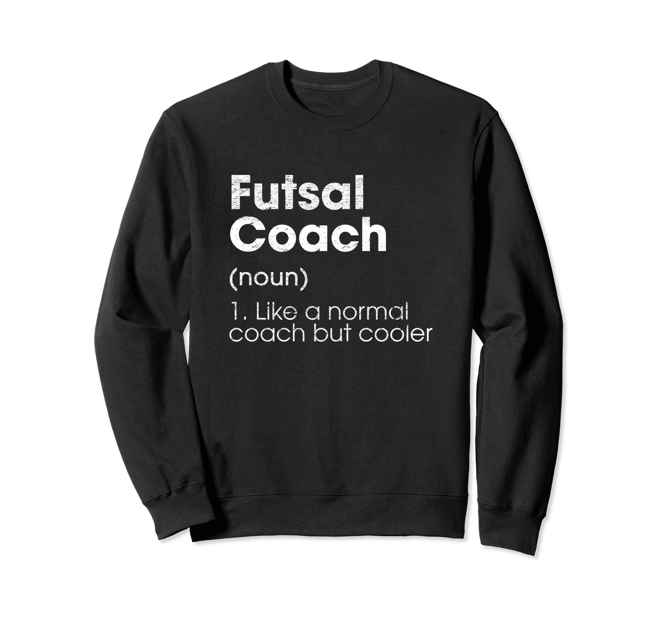 Futsal Coach Definition Funny Indoor Sweatshirt - Aesthetic Graphic Unisex
