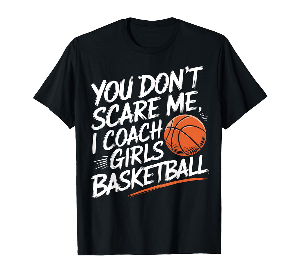 You Dont Scare Me I Coach Basketball T-Shirt - Minimalist Print for Adults