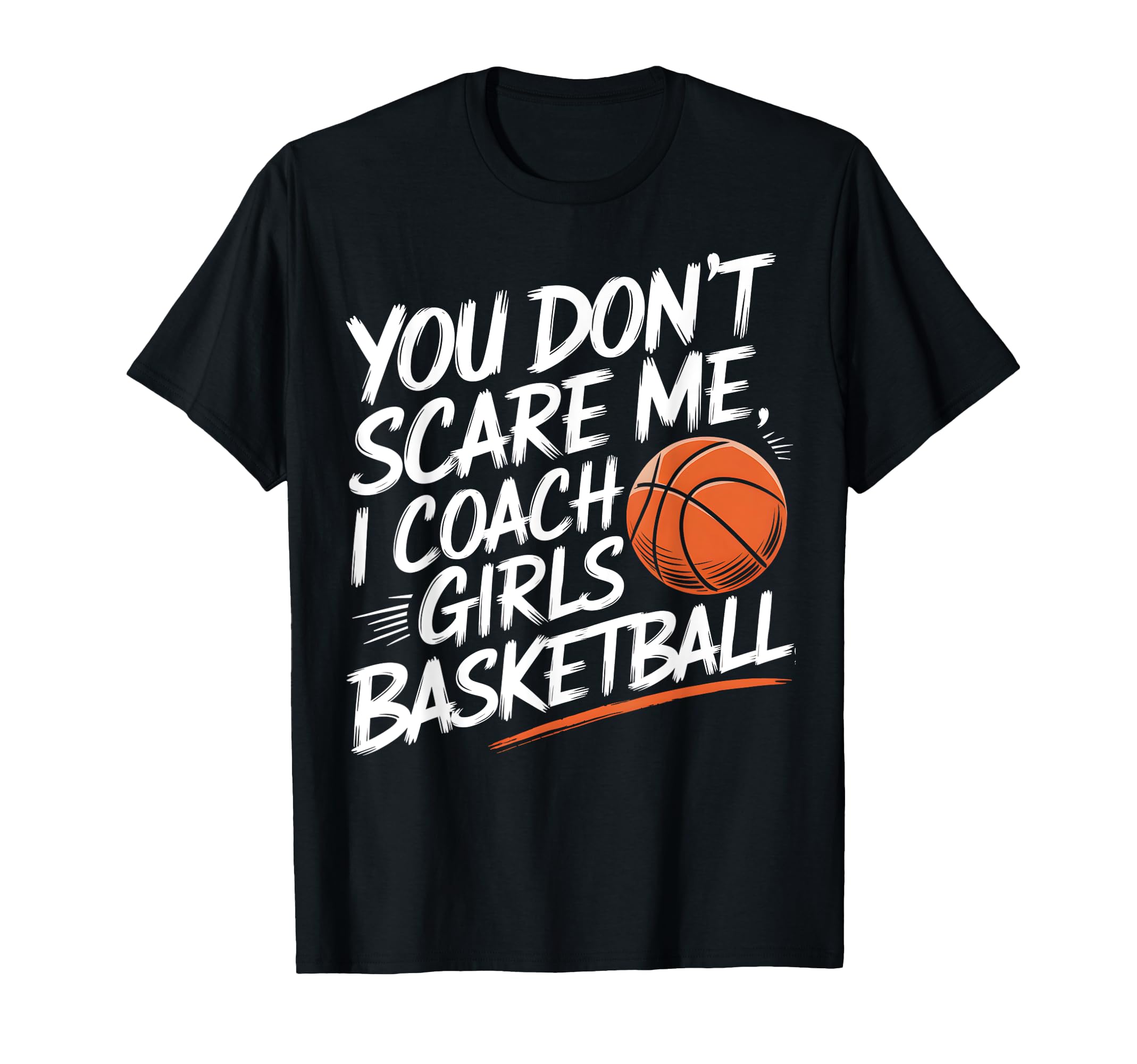 You Dont Scare Me I Coach Basketball T-Shirt - Minimalist Print for Adults