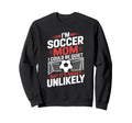 Im Soccer Mom I Could Be Quiet Sweatshirt - Aesthetic Graphic for Adults