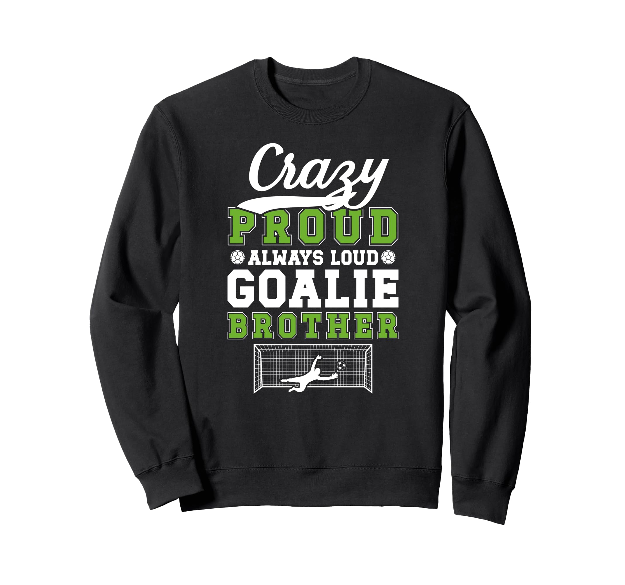 Crazy Proud Soccer Goalie Brother Sweatshirt - Streetwear Style for Adults