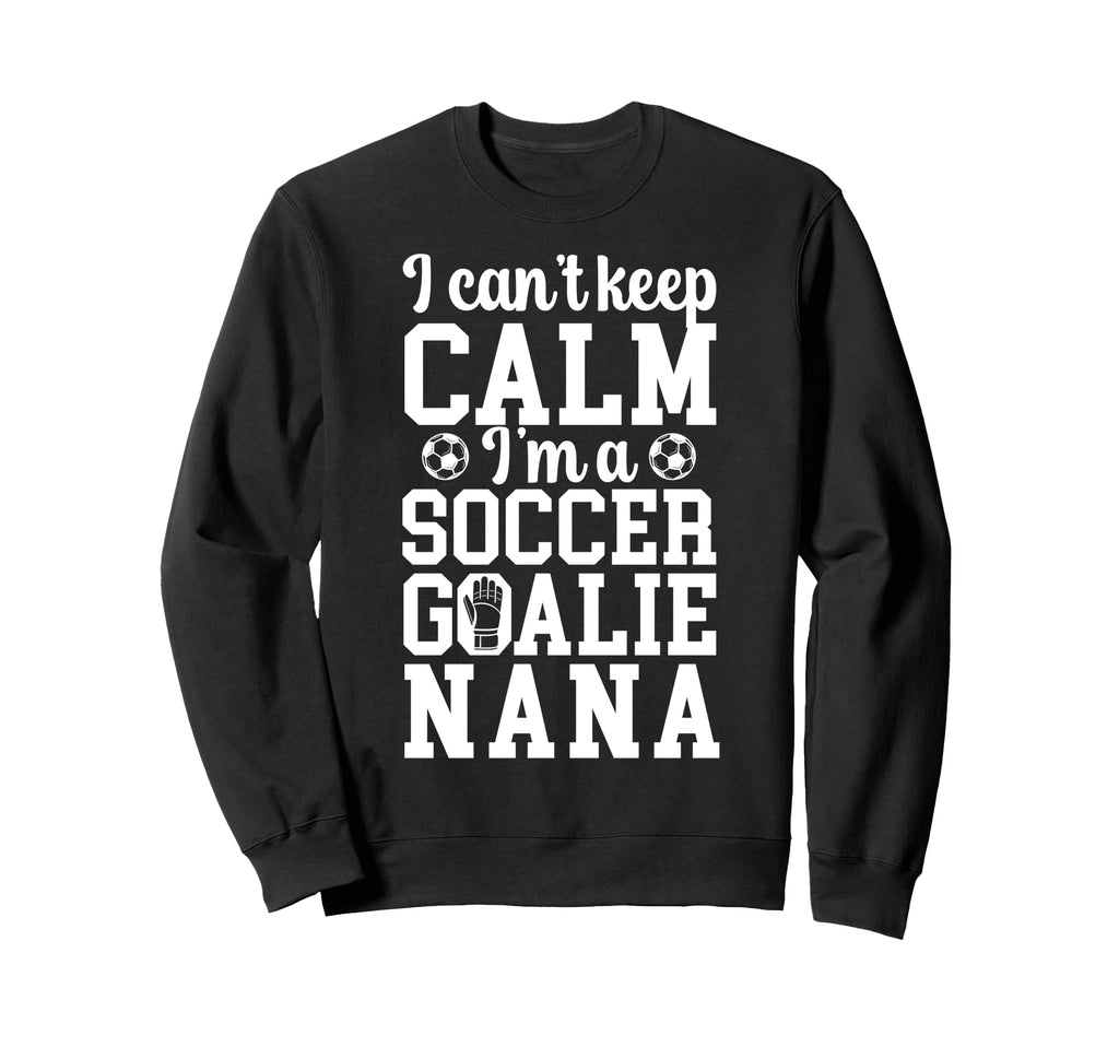 Im Soccer Goalie Nana Soccer Keeper Sweatshirt - Aesthetic Graphic Unisex