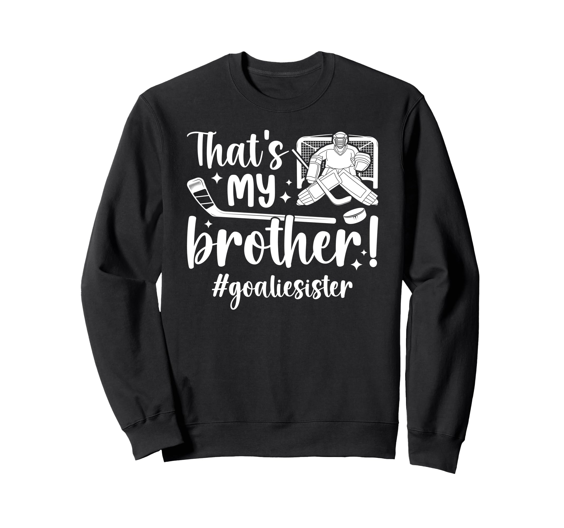 My Brother Hockey Goalie Sister Sweatshirt - Trendy Graphic Men Women