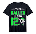 This Baller Is Now 12 Soccer Player T-Shirt - Novelty Apparel Men Women