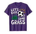 Funny Soccer Player Lets Kick Some Grass T-Shirt - Trendy Graphic Unisex