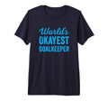 Worlds Okayest Goalkeeper Funny T-Shirt - Graphic Print for Adults