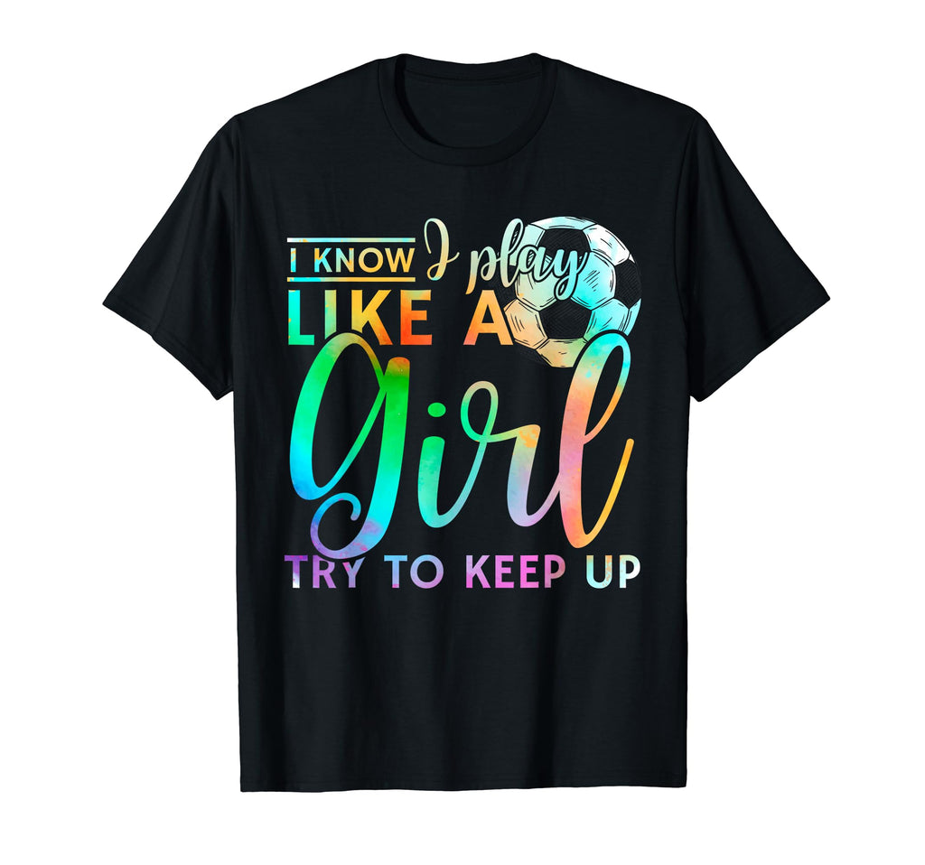 I Know I Play Like Funny Soccer Lovers T-Shirt - Graphic Print Men Women