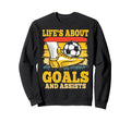 Soccer Lifes About Goals And Sweatshirt - Casual Everyday Wear Unisex