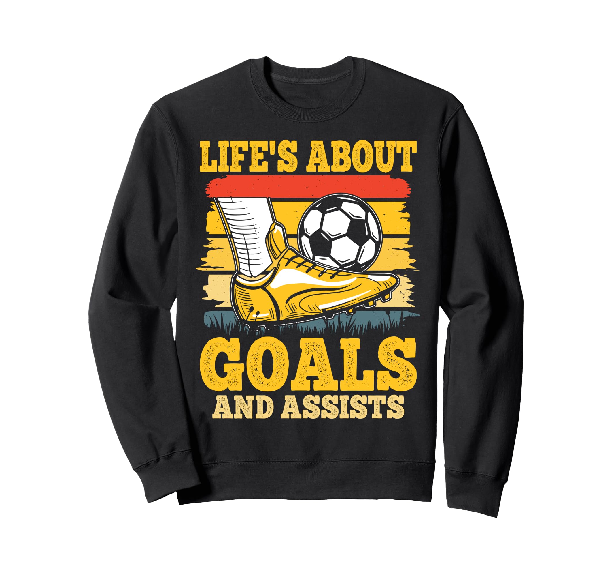 Soccer Lifes About Goals And Sweatshirt - Casual Everyday Wear Unisex