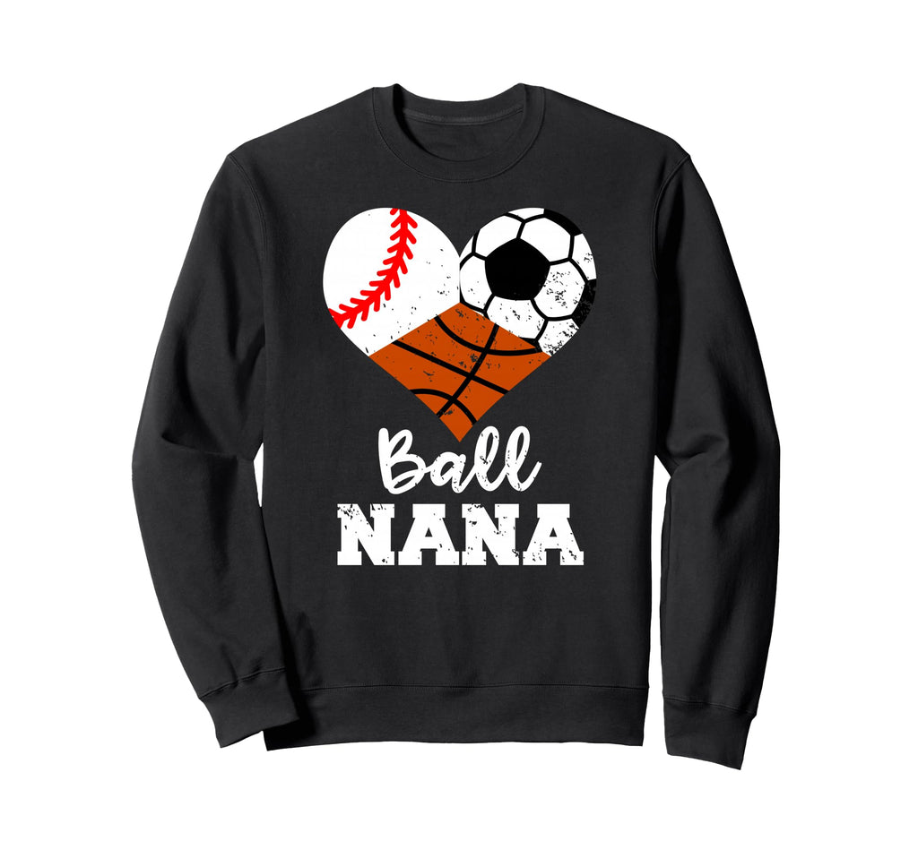 Ball Nana Funny Baseball Soccer Sweatshirt - Trendy Graphic Unisex