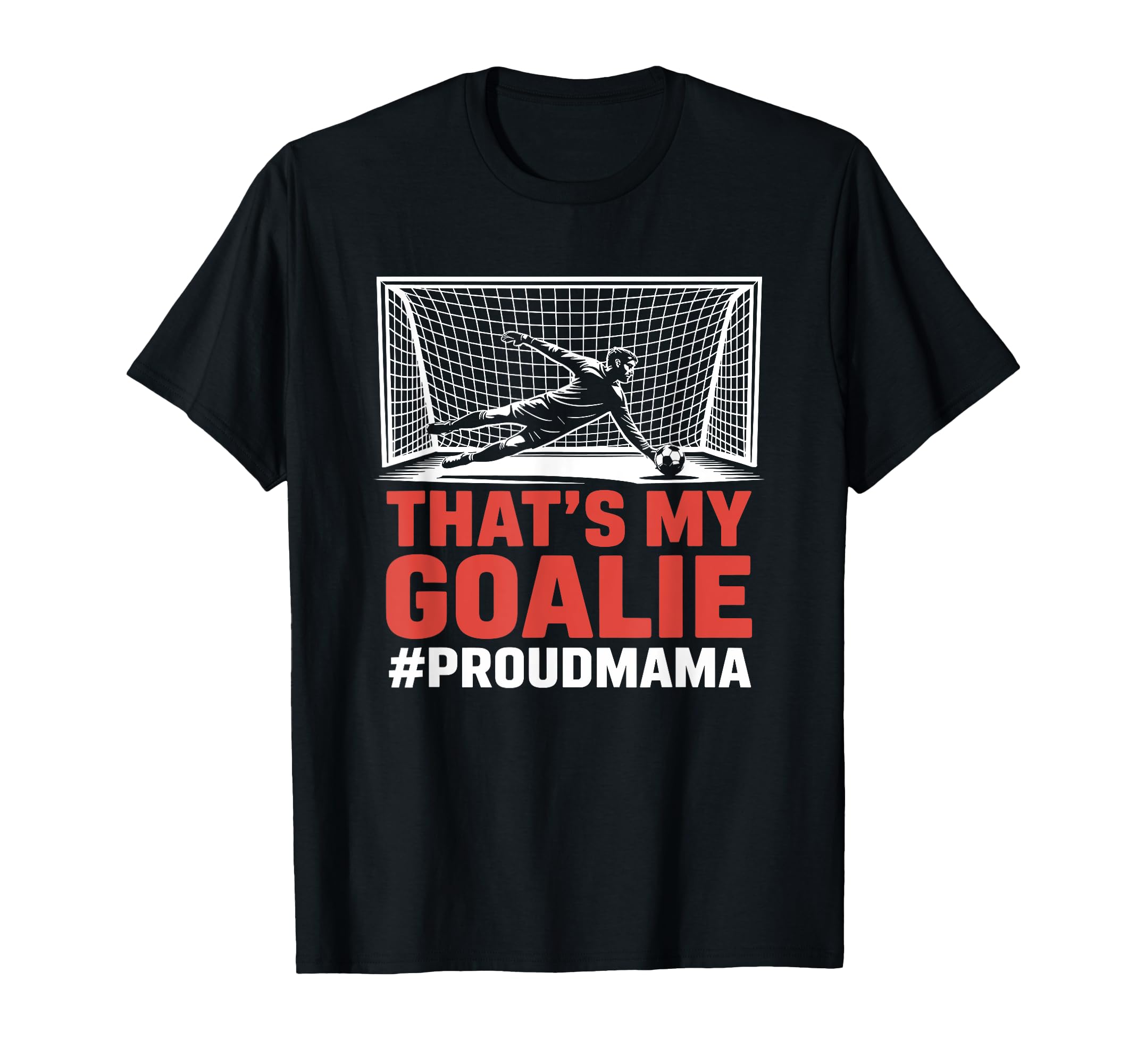Thats My Goalie Goal Keeper Father T-Shirt - Casual Everyday Wear Unisex