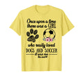 Once Upon Time There Was Love Dogs Soccer T-Shirt - Streetwear Style Unisex