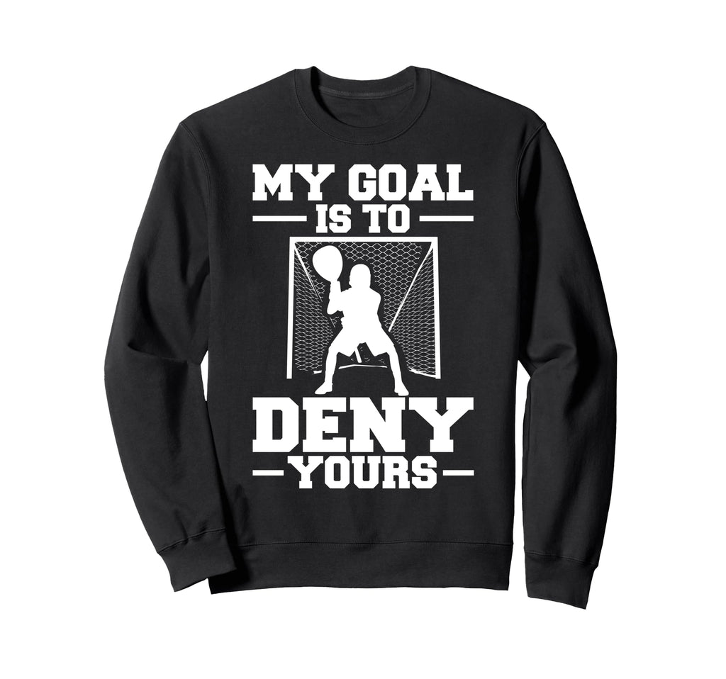 My Goal Is To Deny Yours Lacrosse Sweatshirt - Minimalist Print Unisex