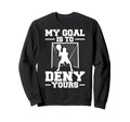 My Goal Is To Deny Yours Lacrosse Sweatshirt - Minimalist Print Unisex