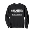 Football Goalkeeper No Ball Gets Past Sweatshirt - Streetwear Style Unisex