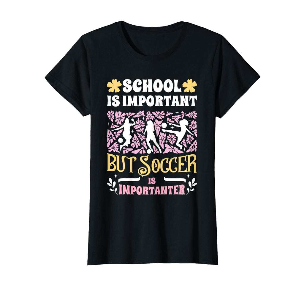 School Is Important Soccer Is T-Shirt - Casual Everyday Wear for Adults