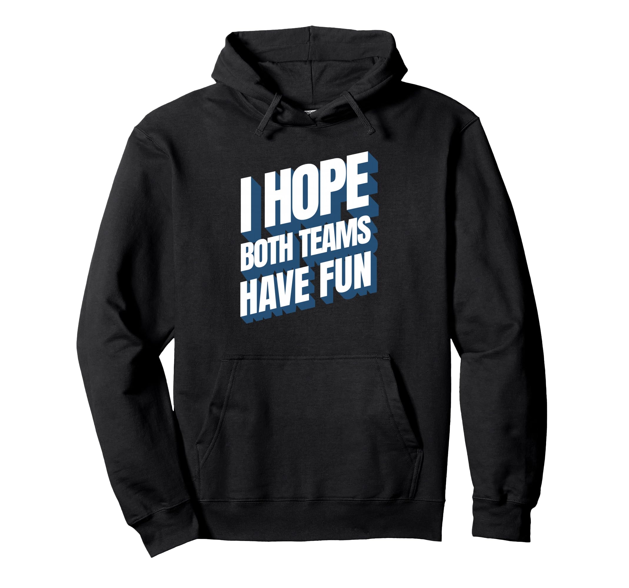 I Hope Both Teams Have Fun Funny Sports Hoodie - Minimalist Print Men Women