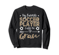 My Favorite Soccer Player Calls Me Sweatshirt - Unique Graphic for Adults
