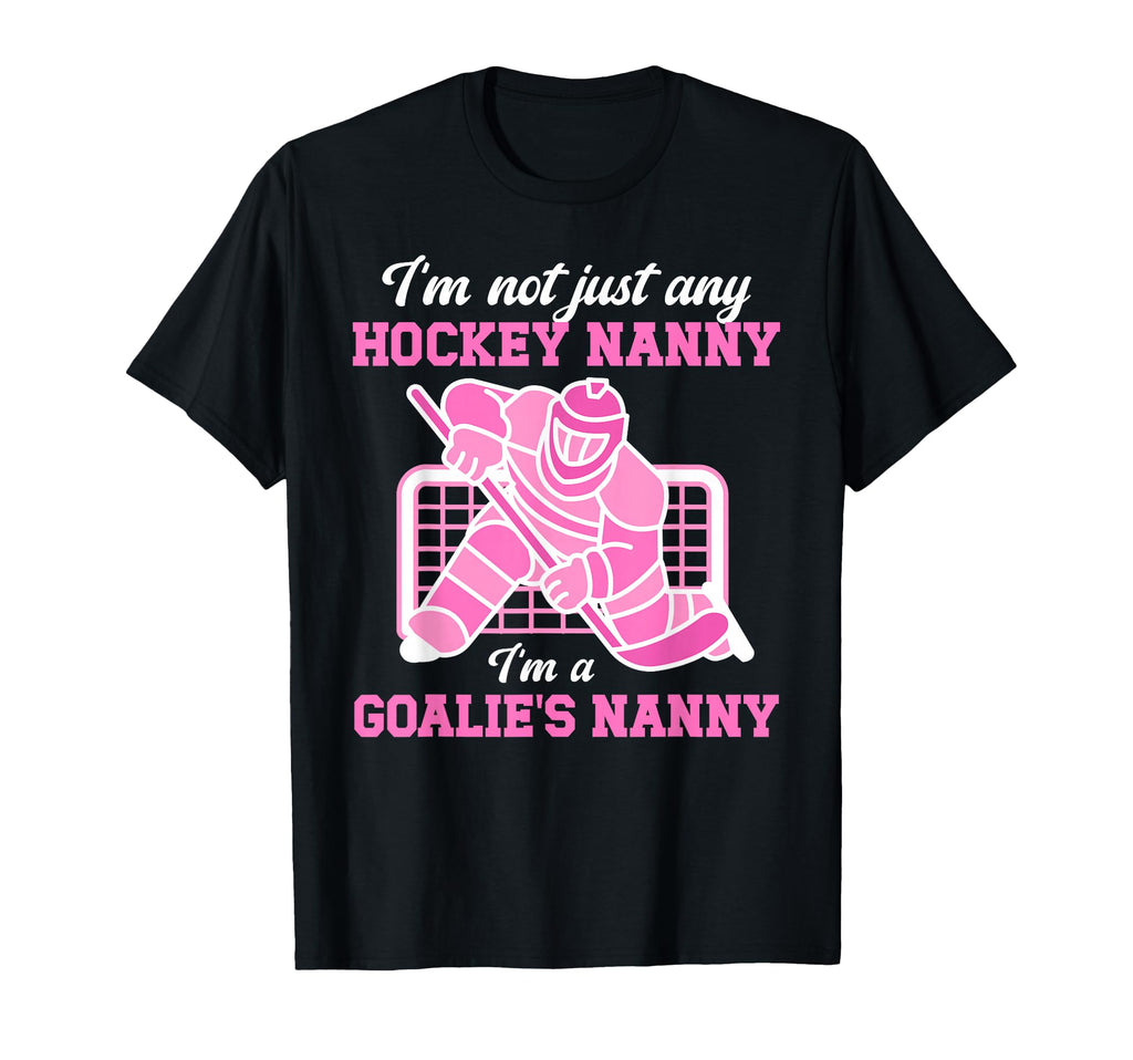 Im Hockey Goalie Nanny Hockey Keeper T-Shirt - Unique Graphic for Adults