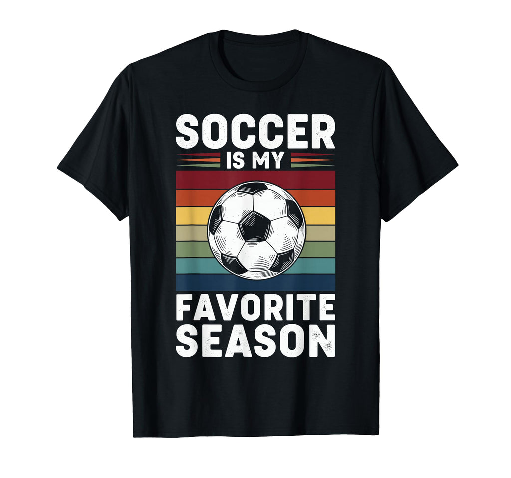 Soccer Is My Favorite Season T-Shirt - Trendy Graphic Unisex