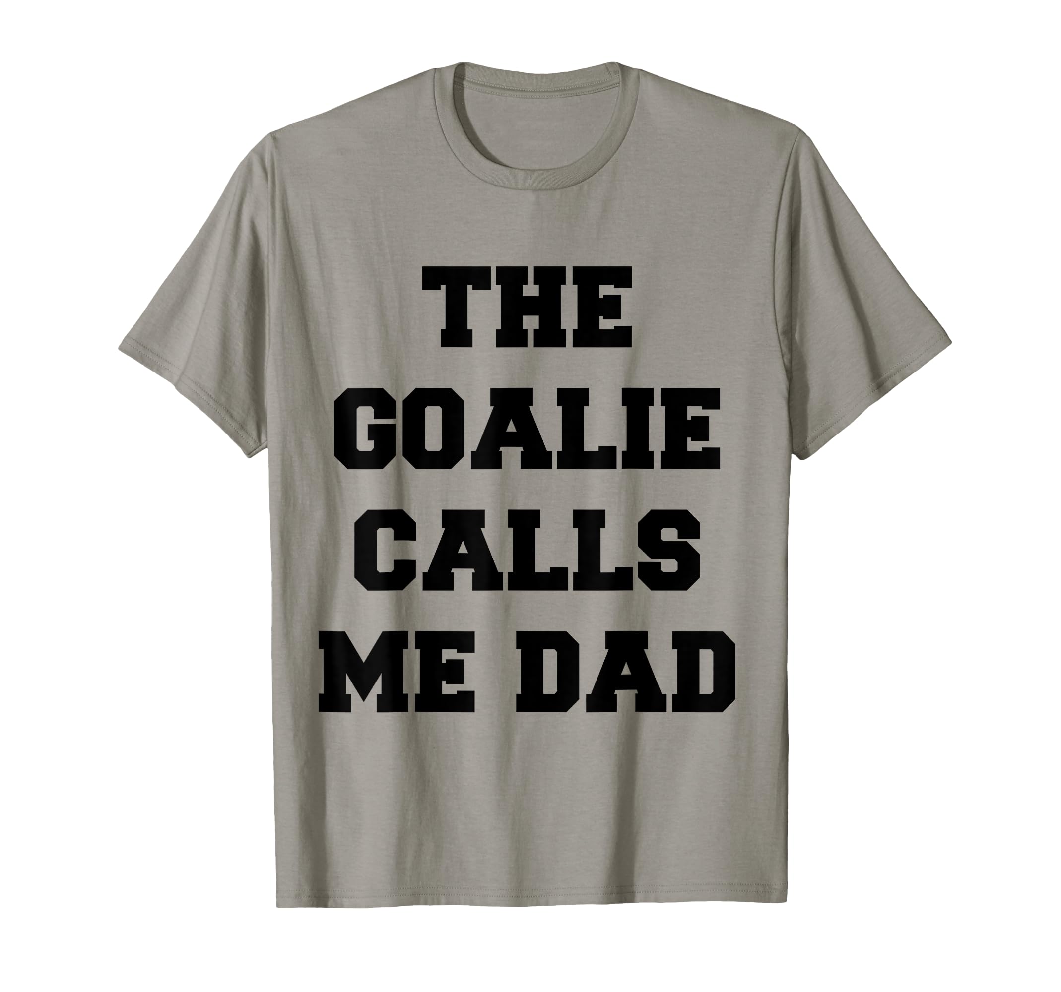 Goalie Calls Me Dad Soccer Hockey T-Shirt - Aesthetic Graphic Unisex