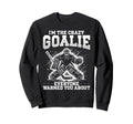 Im Crazy Goalie Ice Hockey Goalie Sweatshirt - Fun Novelty Design Men Women