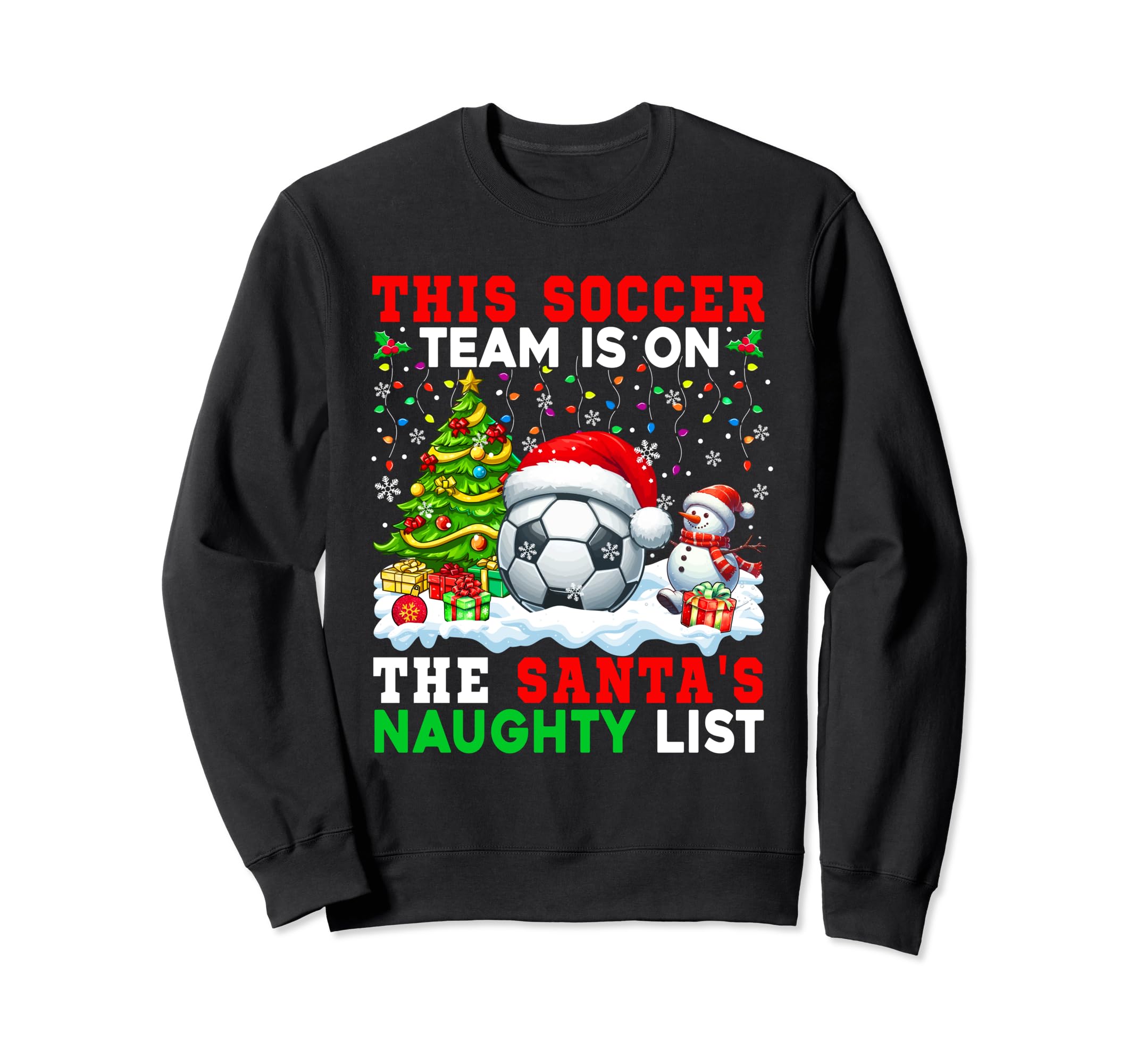 Soccer Team Is Santas Naughty List Sweatshirt - Trendy Graphic for Adults