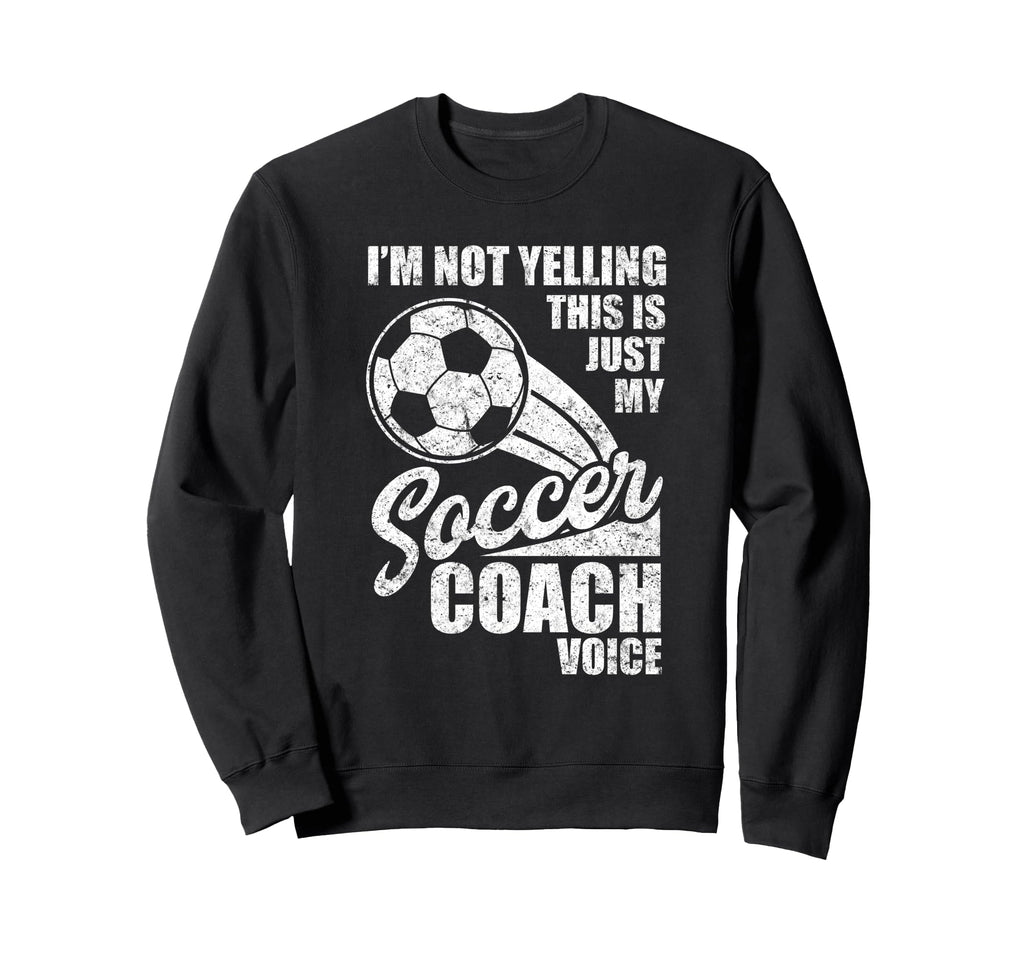 Im Not Yelling This Is Just My Soccer Sweatshirt - Custom Art Print Unisex
