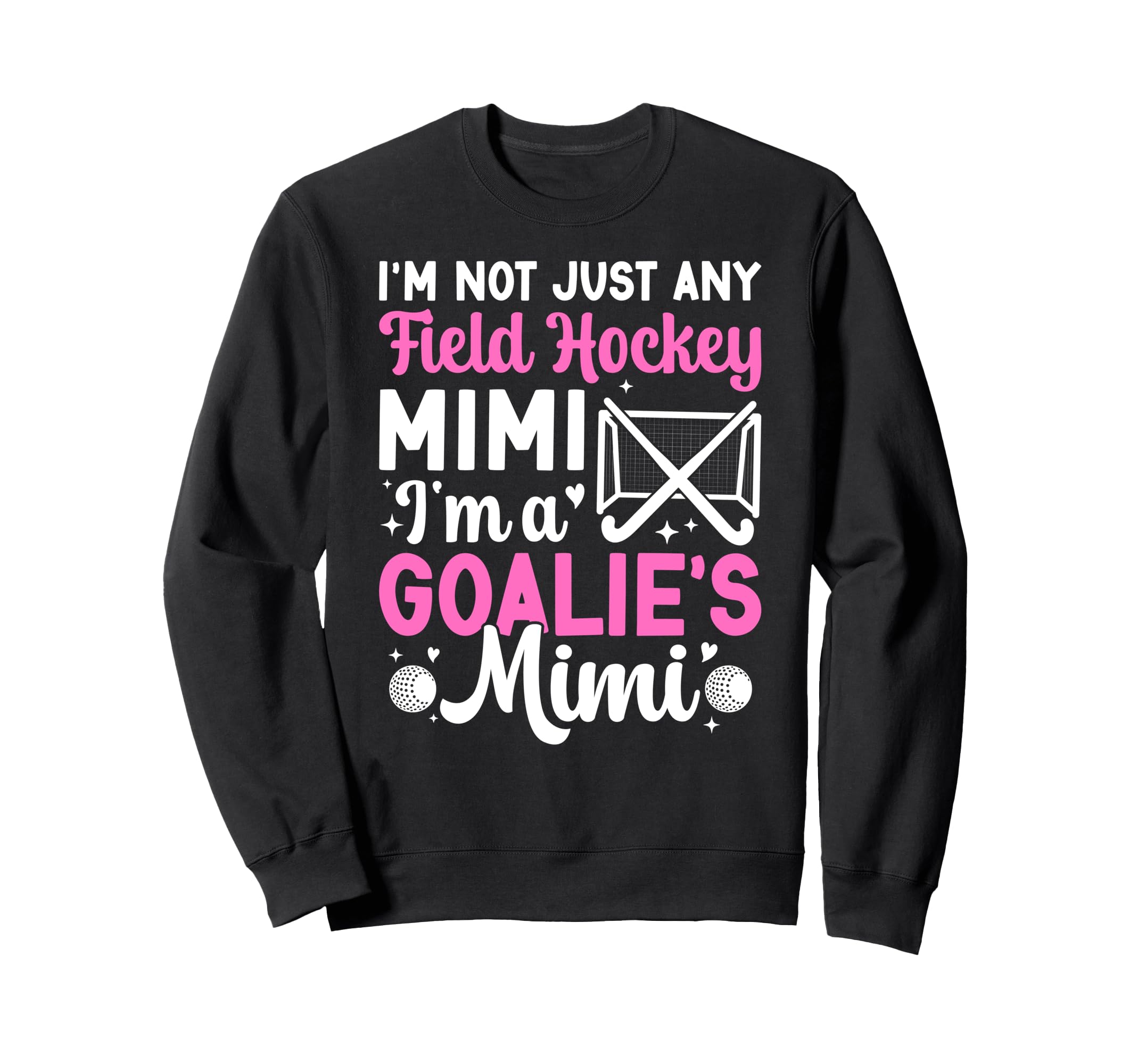 Im Field Hockey Goalie Mimi Field Sweatshirt - Unique Graphic Unisex