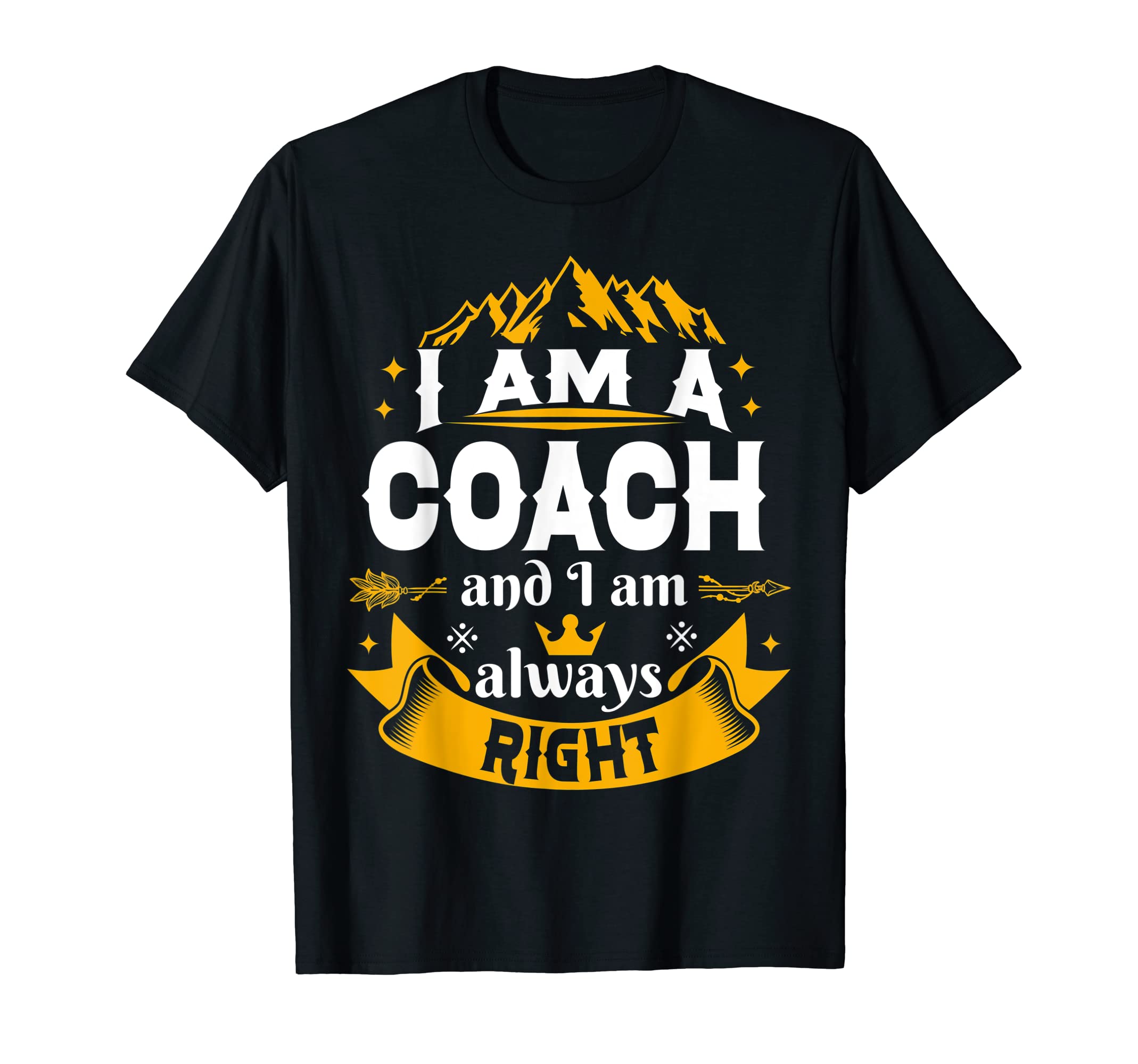 Coach Always Right Basketball T-Shirt - Casual Everyday Wear Men Women